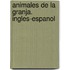 Animales de La Granja. Ingles-Espanol