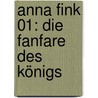 Anna Fink 01: Die Fanfare des Königs door Boris Zatko