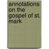 Annotations On The Gospel Of St. Mark door Rev C. Holme