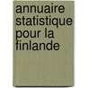 Annuaire Statistique Pour La Finlande by toimisto Finland. Tilast