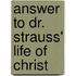 Answer to Dr. Strauss' Life of Christ