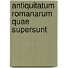 Antiquitatum Romanarum Quae Supersunt door Dionysius