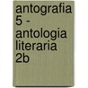 Antografia 5 - Antologia Literaria 2b by Herminia Gollan de Bocacci