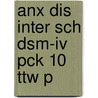 Anx Dis Inter Sch Dsm-iv Pck 10 Ttw P door Wendy K. Silverman