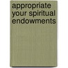 Appropriate Your Spiritual Endowments door Betty Nash Stuart