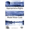 Appropriative Rights Model Water Code door Joseph W. Dellapenna
