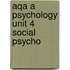 Aqa A Psychology Unit 4 Social Psycho