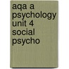 Aqa A Psychology Unit 4 Social Psycho door Ms E. Cox