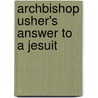 Archbishop Usher's Answer To A Jesuit door Anacreon James Ussher