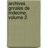 Archives Gnrales de Mdecine, Volume 2 door Onbekend