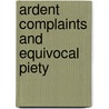 Ardent Complaints And Equivocal Piety door William Eric Jackson
