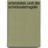 Aristoteles Und Die Schicksalstragdie door Paul Weidenbach