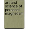 Art And Science Of Personal Magnetism door Theron Q. Dumont