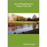 Art of Breathing for Stress Free Life by Subodh Gupta