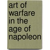 Art of Warfare in the Age of Napoleon door Gunther Erich Rothenberg