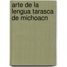 Arte de La Lengua Tarasca de Michoacn door Maturino Gilberti