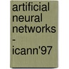 Artificial Neural Networks - Icann'97 door Wulfram Gerstner
