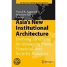 Asia's New Institutional Architecture by Vinod K. Aggarwal