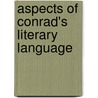 Aspects Of Conrad's Literary Language by Michael A. Lucas