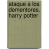 Ataque a Los Dementores. Harry Potter door Warner Bros