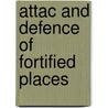 Attac And Defence Of Fortified Places door John Muller