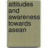 Attitudes And Awareness Towards Asean door Eric C. Thompson