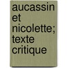 Aucassin Et Nicolette; Texte Critique door Hermann Suchier