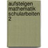Aufsteigen Mathematik Schularbeiten 2
