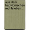 Aus Dem Babylonischen Rechtsleben ... by Josef Kohler