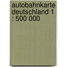 Autobahnkarte Deutschland 1 : 500 000 door Onbekend
