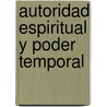 Autoridad Espiritual y Poder Temporal door Rene Guenon