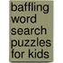 Baffling Word Search Puzzles For Kids
