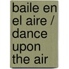 Baile en el Aire / Dance Upon the Air door Nora Roberts