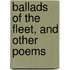 Ballads Of The Fleet, And Other Poems
