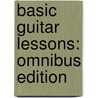 Basic Guitar Lessons: Omnibus Edition door Harry Traum