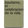 Bautismo, El - Celebracion de La Vida door Amselm Grün