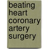 Beating Heart Coronary Artery Surgery door Tomas A. Salerno