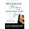 Becoming More Than a Good Bible Study door Lysa TerKeurst