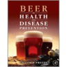Beer In Health And Disease Prevention door Victor R. Preedy
