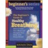 Beginner's Guide To Healthy Breathing