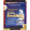 Beginner's Guide To Healthy Breathing by Kenneth S. Cohen