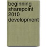 Beginning Sharepoint 2010 Development by Steve Fox