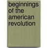 Beginnings of the American Revolution door Ellen Chase