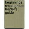 Beginnings small-group leader's guide door Rob Weber