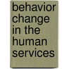 Behavior Change in the Human Services by Sandra Stone Sundel