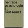 Beitrage Psychologie J. J. Rousseau's door Philosophischen Fakultat