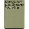 Beiträge zum Planungsrecht 1959-2000 door Willi Blümel