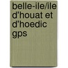 Belle-Ile/Ile D'Houat Et D'Hoedic Gps door Onbekend