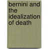 Bernini And The Idealization Of Death door Shelley Karen Perlove