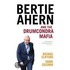 Bertie Ahern And The Drumcondra Mafia